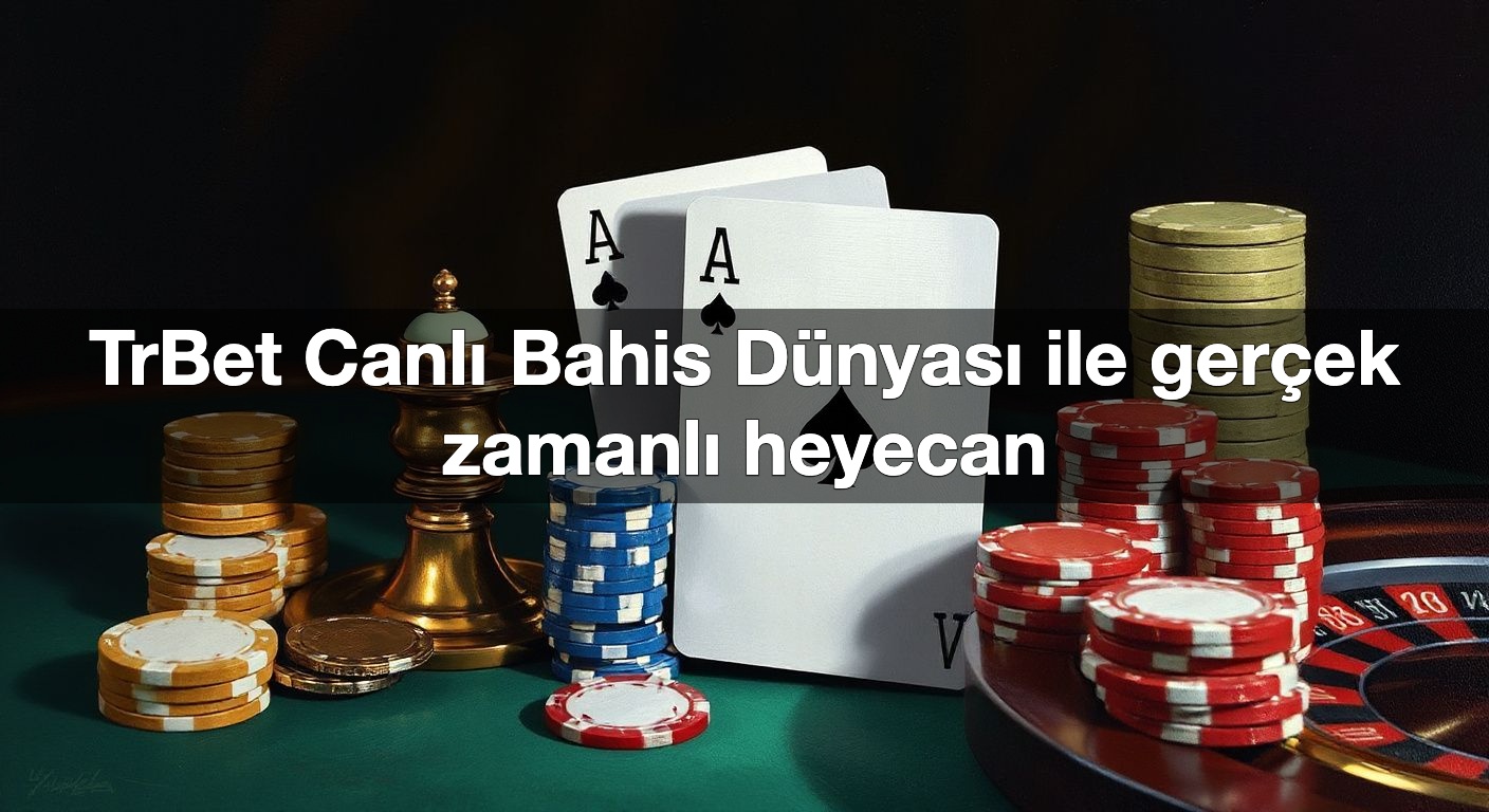 trbet canl bahis d nyas ile ger ek zamanl heyecan 1790453296362